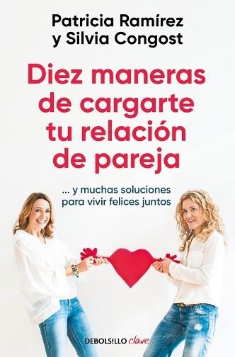 DIEZ MANERAS DE CARGARTE TU RELACIÓN DE PAREJA | 9788466378666 | RAMÍREZ, PATRICIA / CONGOST, SILVIA | Llibreria Aqualata | Comprar llibres en català i castellà online | Comprar llibres Igualada