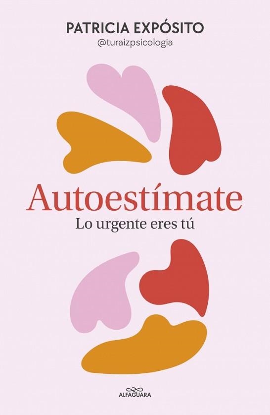 AUTOESTÍMATE: LO URGENTE ERES TÚ | 9788410190191 | EXPÓSITO, PATRICIA (@TURAIZPSICOLOGIA) | Llibreria Aqualata | Comprar llibres en català i castellà online | Comprar llibres Igualada