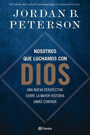 NOSOTROS QUE LUCHAMOS CON DIOS | 9788408294498 | PETERSON, JORDAN B. | Llibreria Aqualata | Comprar llibres en català i castellà online | Comprar llibres Igualada