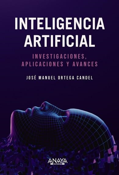 INTELIGENCIA ARTIFICIAL. INVESTIGACIONES, APLICACIONES Y AVANCES | 9788441550971 | ORTEGA CANDEL, JOSÉ MANUEL | Llibreria Aqualata | Comprar llibres en català i castellà online | Comprar llibres Igualada