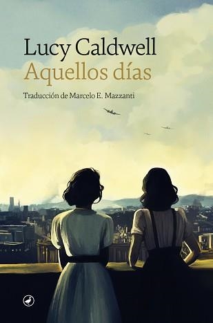 AQUELLOS DÍAS | 9788419722041 | CALDWELL, LUCY | Llibreria Aqualata | Comprar llibres en català i castellà online | Comprar llibres Igualada