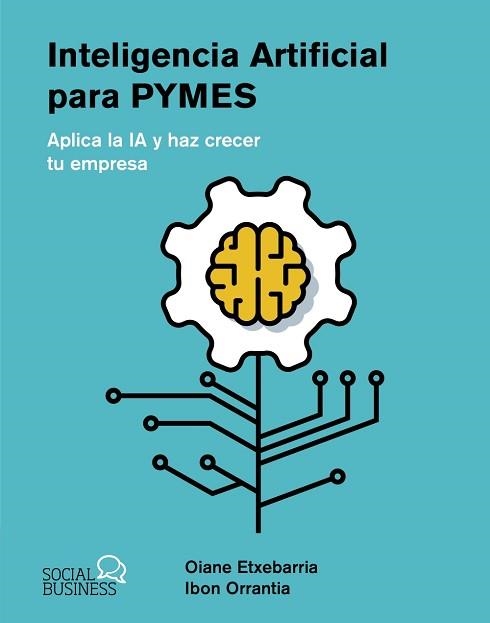 INTELIGENCIA ARTIFICIAL PARA PYMES | 9788441550964 | ETXEBARRIA TOBIAS, OIANE / ORRANTIA ETXEBARRIA, IBON | Llibreria Aqualata | Comprar llibres en català i castellà online | Comprar llibres Igualada