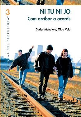 NI TU NI JO. COM ARRIBAR ALS ACORDS | 9788478273867 | MENDIETA, CARLES / VELA, OLGA | Llibreria Aqualata | Comprar llibres en català i castellà online | Comprar llibres Igualada