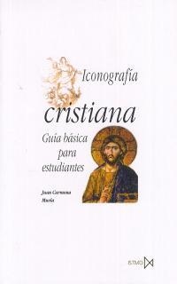 ICONOGRAFIA CRISTIANA, GUIA BASICA PARA ESTUDIANTES | 9788470903434 | CARMONA MUELA, JUAN | Llibreria Aqualata | Comprar llibres en català i castellà online | Comprar llibres Igualada