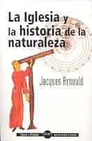 IGLESIA Y LA HISTORIA DE LA NATURALEZA, LA | 9788479147273 | ARNOULD, JACQUES | Llibreria Aqualata | Comprar llibres en català i castellà online | Comprar llibres Igualada