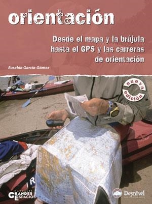 ORIENTACION. DESDE EL MAPA Y LA BRUJULA HASTA EL GPS Y LAS C | 9788496192980 | GARCIA GOMEZ, EUSEBIO | Llibreria Aqualata | Comprar llibres en català i castellà online | Comprar llibres Igualada