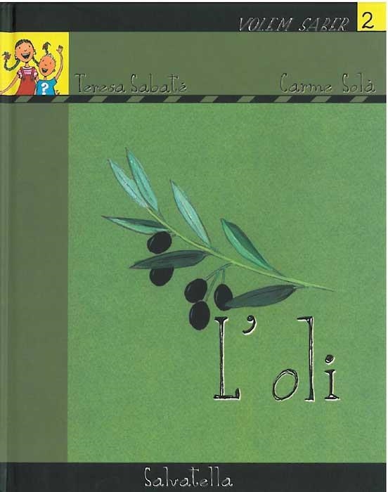 OLI, EL (VOLEM SABER 2) | 9788484123101 | SABATE, TERESA/SOLA, CARME | Llibreria Aqualata | Comprar llibres en català i castellà online | Comprar llibres Igualada