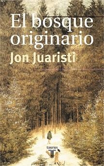 BOSQUE ORIGINARIO, EL (PENSAMIENTO) | 9788430603787 | JUARISTI, JON | Llibreria Aqualata | Comprar libros en catalán y castellano online | Comprar libros Igualada