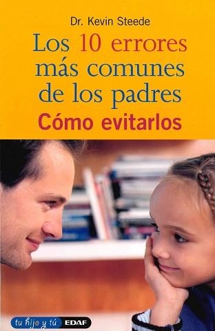 DIEZ ERRORES MAS COMUNES DE LOS PADRES Y COMO EVITARLOS | 9788441404977 | STEEDE, KEVIN | Llibreria Aqualata | Comprar llibres en català i castellà online | Comprar llibres Igualada