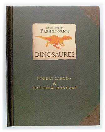 ENCICLOPEDIA PREHISTORIA. DINOSAURES | 9788466111249 | SABUDA, ROBERT/REINHART, MATTHEW | Llibreria Aqualata | Comprar llibres en català i castellà online | Comprar llibres Igualada