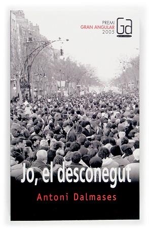 JO, EL DESCONEGUT (GRAN ANGULAR 140) | 9788466112727 | DALMASES, ANTONI | Llibreria Aqualata | Comprar libros en catalán y castellano online | Comprar libros Igualada