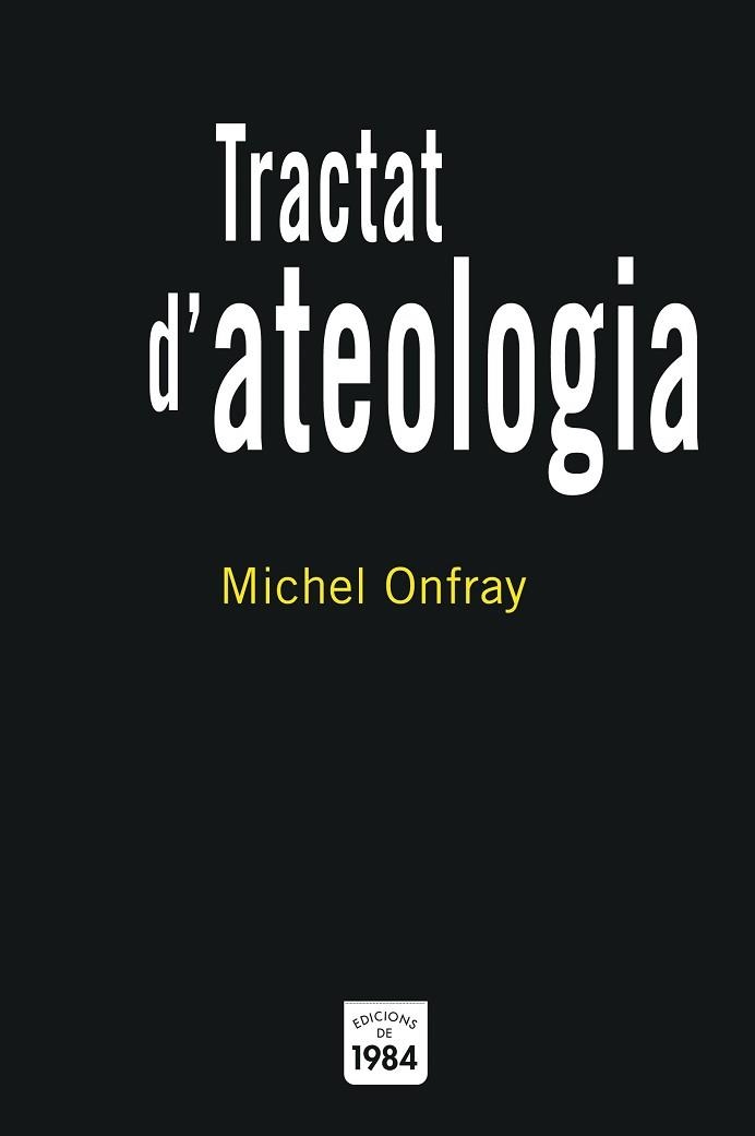 TRACTAT D'ATEOLOGIA | 9788496061569 | ONFRAY, MICHEL | Llibreria Aqualata | Comprar libros en catalán y castellano online | Comprar libros Igualada