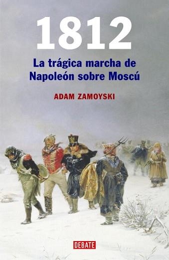 1812. LA TRAGICA MARCHA DE NAPOLEON SOBRE MOSCU | 9788483066409 | ZAMOYSKI, ADAM | Llibreria Aqualata | Comprar llibres en català i castellà online | Comprar llibres Igualada