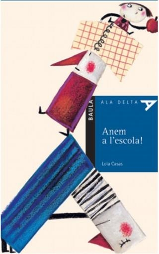 ANEM A L'ESCOLA! (ALA DELTA BLAU 16, 8 ANYS) | 9788447914296 | CASAS PEÑA, LOLA | Llibreria Aqualata | Comprar llibres en català i castellà online | Comprar llibres Igualada