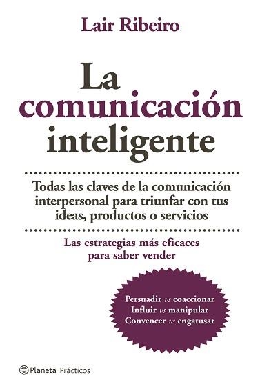 COMUNICACION INTELIGENTE, LA (PRACTICOS PLANETA) | 9788408064961 | RIBEIRO, LAIR | Llibreria Aqualata | Comprar llibres en català i castellà online | Comprar llibres Igualada