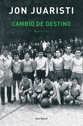 CAMBIO DE DESTINO. MEMORIAS | 9788432296680 | JUARISTI, JON | Llibreria Aqualata | Comprar llibres en català i castellà online | Comprar llibres Igualada