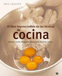 LIBRO IMPRESCINDIBLE DE LAS TECNICAS DE COCINA, EL | 9788478714872 | LEAUTEY, ERIC | Llibreria Aqualata | Comprar llibres en català i castellà online | Comprar llibres Igualada