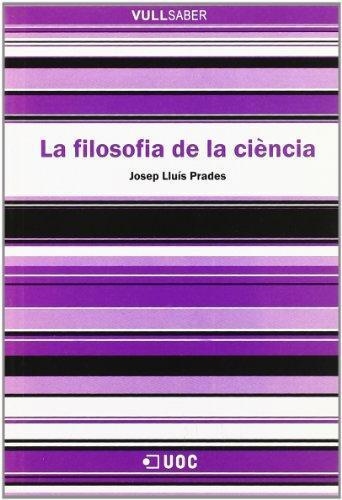 FILOSOFIA DE LA CIENCIA, LA (VULLSABE10) | 9788497883412 | PRADES, JOSEP LLUIS | Llibreria Aqualata | Comprar llibres en català i castellà online | Comprar llibres Igualada