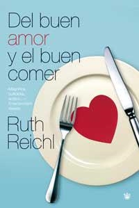 DEL BUEN AMOR Y DEL BUEN COMER | 9788478714025 | REICHL, RUTH | Llibreria Aqualata | Comprar llibres en català i castellà online | Comprar llibres Igualada