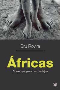 AFRICAS. COSAS QUE NO PASAN TAN LEJOS | 9788478715848 | ROVIRA, BRU | Llibreria Aqualata | Comprar libros en catalán y castellano online | Comprar libros Igualada