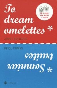 TO DREAM OMELETTES | 9788478715206 | COMAS, ORIOL | Llibreria Aqualata | Comprar llibres en català i castellà online | Comprar llibres Igualada