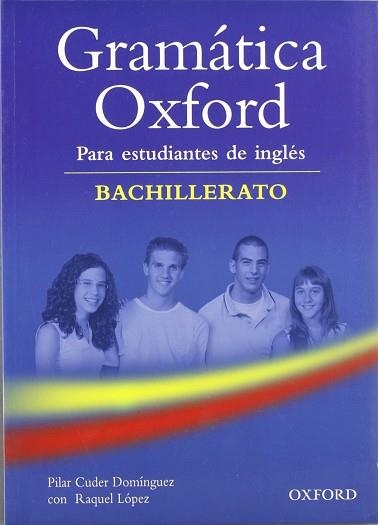 GRAMATICA OXFORD PARA ESTUDIANTES DE INGLES BACHILLERATO | 9780194309196 | CUDER DOMINGUEZ, P./LOPEZ, RAQUEL | Llibreria Aqualata | Comprar llibres en català i castellà online | Comprar llibres Igualada