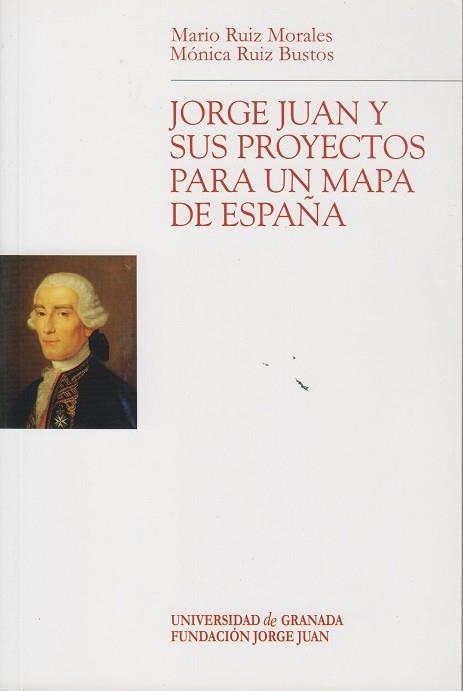 JORGE JUAN Y SUS PROYECTOS PARA UN MAPA DE ESPAÑA | 9788433835062 | RUIZ MORALES, MARIO / RUIZ BUSTOS, MONICA | Llibreria Aqualata | Comprar llibres en català i castellà online | Comprar llibres Igualada