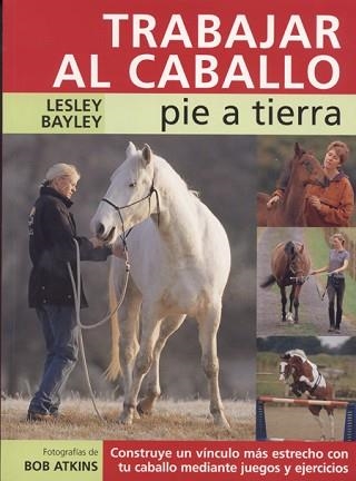 TRABAJAR AL CABALLO PIE A TIERRA | 9788495376633 | BAYLEY, LESLEY | Llibreria Aqualata | Comprar llibres en català i castellà online | Comprar llibres Igualada