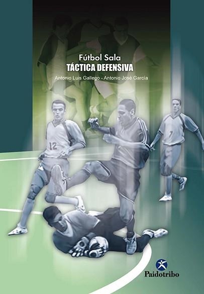 FUTBOL SALA. TACTICA DEFENSIVA | 9788480198769 | GALLEGO, ANTONIO LUIS / GARCIA, ANTONIO JOSE | Llibreria Aqualata | Comprar llibres en català i castellà online | Comprar llibres Igualada