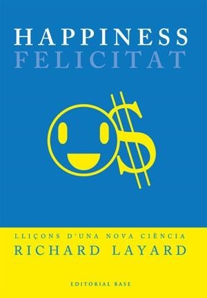 HAPPINESS (EDITORIAL BASE 13) | 9788485031573 | LAYARD, RICHARD | Llibreria Aqualata | Comprar llibres en català i castellà online | Comprar llibres Igualada