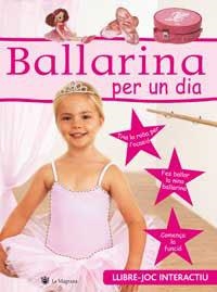 BALLARINA PER UN DIA (LLIBRE-JOC INTERACTIU) | 9788478714827 | Llibreria Aqualata | Comprar llibres en català i castellà online | Comprar llibres Igualada