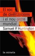 XOC DE CIVILITZACIONS I EL NOU ORDRE MUNDIAL (LA MIRADA 73) | 9788484375616 | HUNTINGTON, SAMUEL P | Llibreria Aqualata | Comprar llibres en català i castellà online | Comprar llibres Igualada