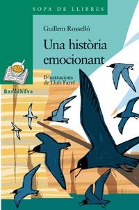 UNA HISTORIA EMOCIONANT (SOPA DE LLIBRES 120) | 9788448918842 | ROSSELLO, GUILLEM | Llibreria Aqualata | Comprar llibres en català i castellà online | Comprar llibres Igualada