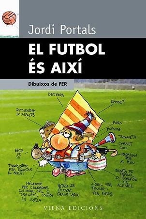 FUTBOL ES AIXI, EL | 9788483303719 | PORTALS, JORDI | Llibreria Aqualata | Comprar llibres en català i castellà online | Comprar llibres Igualada