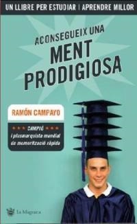 ACONSEGUEIX UNA MENT PRODIGIOSA | 9788478715657 | CAMPAYO, RAMON | Llibreria Aqualata | Comprar llibres en català i castellà online | Comprar llibres Igualada