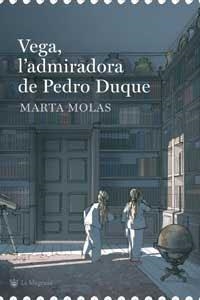 VEGA, L'ADMIRADORA DE PEDRO DUQUE | 9788478716197 | MOLAS, MARTA | Llibreria Aqualata | Comprar llibres en català i castellà online | Comprar llibres Igualada