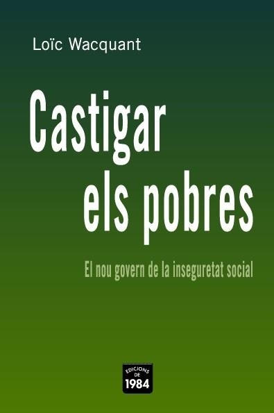 CASTIGAR ELS POBRES (ASSAIG) | 9788496061668 | WACQUANT, LOIC | Llibreria Aqualata | Comprar llibres en català i castellà online | Comprar llibres Igualada