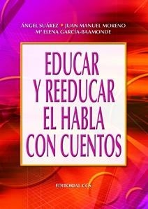 EDUCAR Y REEDUCAR EL HABLA CON CUENTOS | 9788483169599 | SUAREZ MUÑOZ, ANGEL (1958- ) | Llibreria Aqualata | Comprar llibres en català i castellà online | Comprar llibres Igualada