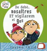 DE DEBO, NOSALTRES ET VIGILAREM EL GOS (CARLES I LAIA) | 9788484882510 | CHILD, LAUREN | Llibreria Aqualata | Comprar libros en catalán y castellano online | Comprar libros Igualada