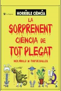 SORPRENENT CIENCIA DE TOT PLEGAT, LA (HORRIBLE CIENCIA) | 9788478715725 | ARNOLD, NICK / DE SAULLES, TONY | Llibreria Aqualata | Comprar llibres en català i castellà online | Comprar llibres Igualada