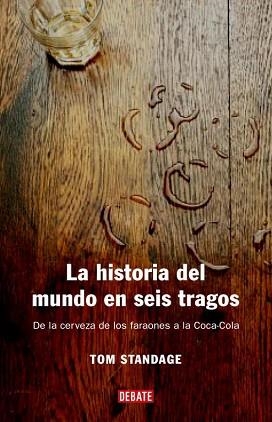 HISTORIA DEL MUNDO EN SEIS TRAGOS, LA (HISTORIAS) | 9788483066720 | STANDAGE, TOM | Llibreria Aqualata | Comprar llibres en català i castellà online | Comprar llibres Igualada