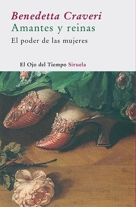 AMANTES Y REINAS. PODER DE LAS MUJERES (EL OJO DEL TIEMPO 1) | 9788478449521 | CRAVERI, BENEDETTA | Llibreria Aqualata | Comprar llibres en català i castellà online | Comprar llibres Igualada