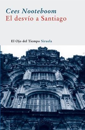 DESVIO A SANTIAGO, EL (OJO DEL TIEMPO 2) | 9788478440610 | NOOTEBOOM, CEES | Llibreria Aqualata | Comprar llibres en català i castellà online | Comprar llibres Igualada