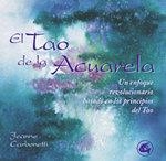 TAO DE LA ACUARELA, EL.UNA APROXIMACION REVOLUCIONARIA A LA | 9788484450184 | CARBONETTI, JEANNE | Llibreria Aqualata | Comprar llibres en català i castellà online | Comprar llibres Igualada