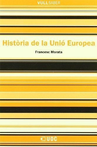 HISTORIA DE LA UNIO EUROPEA (VULL SABER 13) | 9788497883740 | MORATA I TIERRA, FRANCESC | Llibreria Aqualata | Comprar llibres en català i castellà online | Comprar llibres Igualada