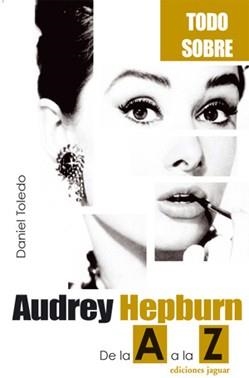 AUDREY HEPBURN : DE LA A A LA Z | 9788496423244 | TOLEDO QUER, DANIEL | Llibreria Aqualata | Comprar llibres en català i castellà online | Comprar llibres Igualada