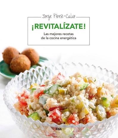 REVITALIZATE. MEJORES RECETAS DE LA COCINA ENERGETICA | 9788478717279 | PEREZ CALVO, JORGE | Llibreria Aqualata | Comprar llibres en català i castellà online | Comprar llibres Igualada