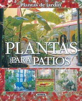 PLANTAS PARA PATIOS (PLANTAS DE JARDIN) | 9788430557011 | ALONSO DE LA PAZ, FRANCISCO JAVIER | Llibreria Aqualata | Comprar llibres en català i castellà online | Comprar llibres Igualada