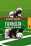 FUTBOLIA. FILOSOFIA PARA LA HINCHADA (NO FICCION) | 9788489624108 | MACHADO, JOSE / VALERA, MANUEL | Llibreria Aqualata | Comprar llibres en català i castellà online | Comprar llibres Igualada