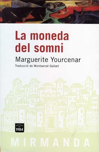 MONEDA DEL SOMNI, LA (EDICIONS 1984 39) | 9788496061750 | YOURCENAUR, MARGUERITE | Llibreria Aqualata | Comprar llibres en català i castellà online | Comprar llibres Igualada